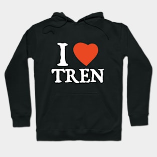 I Love I Heart Tren Hoodie